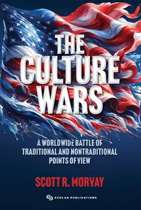 The Culture Wars A Worldwide Battle of Traditional and Nontraditional Points of View