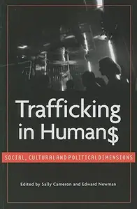 Trafficking in Humans Social Cultural and Political Dimensions