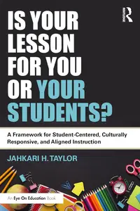 Is Your Lesson for You or Your Students A Framework for Student–Centered, Culturally Responsive, and Aligned Instruction