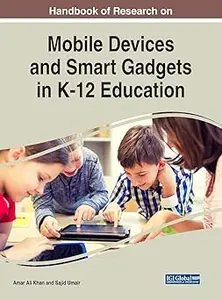 Handbook of Research on Mobile Devices and Smart Gadgets in K–12 Education