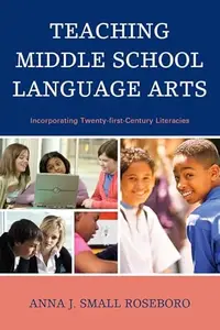 Teaching Middle School Language Arts Incorporating Twenty–first Century Literacies