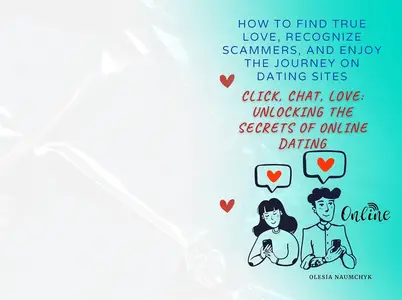 Click, Chat, Love Unlocking the Secrets of Online Dating