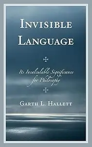 Invisible Language Its Incalculable Significance for Philosophy