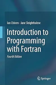 Introduction to Programming with Fortran Ed 4