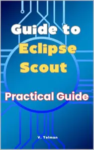 Guide to Eclipse Scout Practical Guide