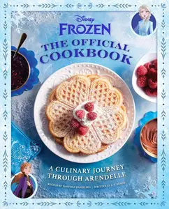 Disney Frozen The Official Cookbook A Culinary Journey through Arendelle