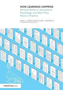 How Learning Happens Seminal Works in Educational Psychology and What They Mean in Practice