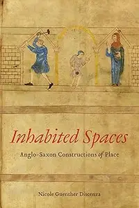 Inhabited Spaces Anglo–Saxon Constructions of Place