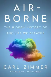 Air–Borne The Hidden History of the Life We Breathe