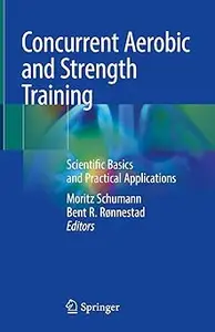 Concurrent Aerobic and Strength Training Scientific Basics and Practical Applications