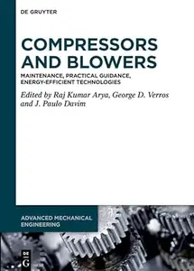 Compressors and Blowers Maintenance, Practical Guidance, Energy–Efficient Technologies