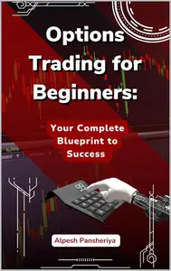 Options Trading for Beginners Your Complete Blueprint to Success