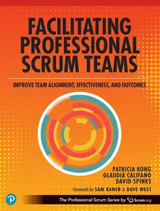 Facilitating Professional Scrum Teams Improve Team Alignment, Effectiveness and Outcomes [Repost]