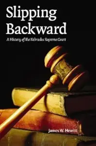 Slipping Backward A History of the Nebraska Supreme Court