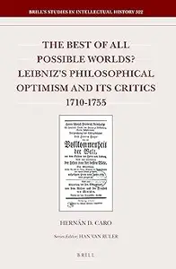 The Best of All Possible Worlds Leibniz's Philosophical Optimism and Its Critics 1710–1755