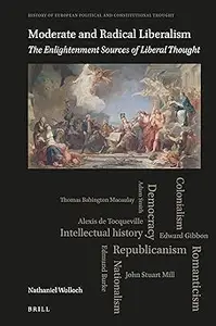 Moderate and Radical Liberalism The Enlightenment Sources of Liberal Thought (EPUB)