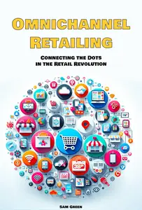 Omnichannel Retailing Connecting the Dots in the Retail Revolution