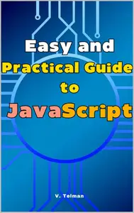 Easy and Practical Guide to JavaScript Guide to Learning JavaScript