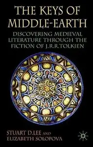 The Keys of Middle–Earth Discovering Medieval Literature Through the Fiction of J.R.R. Tolkien