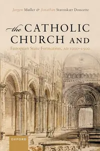 The Catholic Church and European State Formation, AD 1000–1500