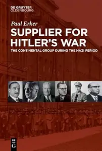 Supplier for Hitler's War The Continental Group during the Nazi period