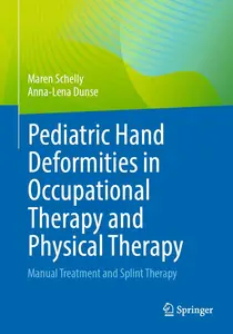 Pediatric Hand Deformities in Occupational Therapy and Physical Therapy Manual Treatment and Splint Therapy