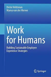 Work for Humans Building Sustainable Employee Experience Strategies