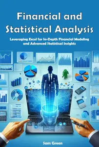 Financial and Statistical Analysis Leveraging Excel for In–Depth Financial Modeling and Advanced Statistical Insights