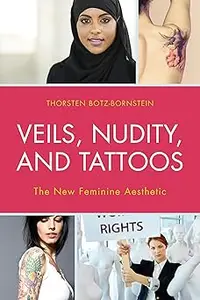 Veils, Nudity, and Tattoos The New Feminine Aesthetics