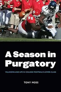 A Season in Purgatory Villanova and Life in College Football's Lower Class