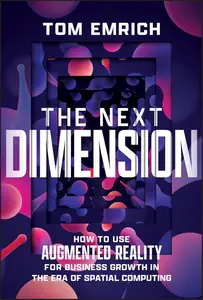 The Next Dimension How to Use Augmented Reality For Business Growth In The Era of Spatial Computing