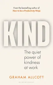 KIND The quiet power of kindness at work