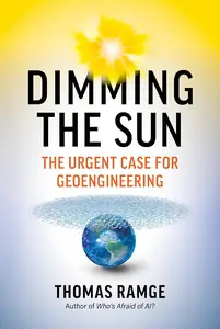 Dimming the Sun The Urgent Case for Geoengineering