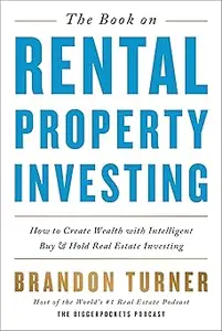 The Book on Rental Property Investing How to Create Wealth With Intelligent Buy and Hold Real Estate Investing