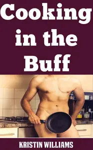 Cooking in the Buff My Top Tips and Cautionary Tales on Cooking in the Kitchen Completely Naked