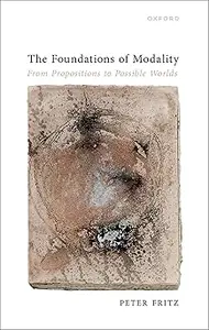 The Foundations of Modality From Propositions to Possible Worlds (EPUB)