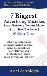 7 Biggest Advertising Mistakes Small Business Owners Make, And How To Avoid Making Them