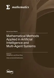 Mathematical Methods Applied in Artificial Intelligence and Multi–Agent Systems