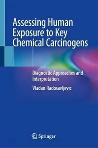 Assessing Human Exposure to Key Chemical Carcinogens