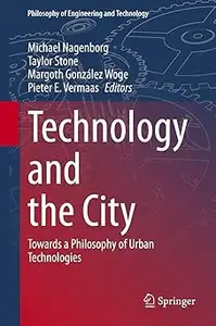 Technology and the City Towards a Philosophy of Urban Technologies