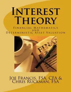 Interest Theory Financial Mathematics and Deterministic Asset Valuation