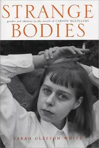 Strange Bodies Gender and Identity in the Novels of Carson McCullers