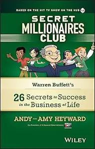 Secret Millionaires Club Warren Buffett's 26 Secrets to Success in the Business of Life