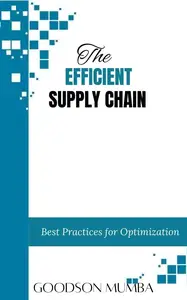 THE EFFICIENT SUPPLY CHAIN BEST PRRACTICES FOR OPTIMIZATION