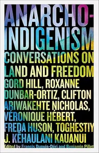 Anarcho–Indigenism Conversations on Land and Freedom