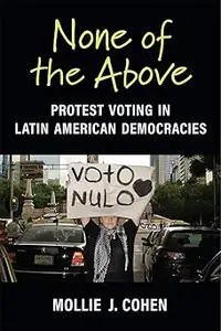 None of the Above Protest Voting in Latin American Democracies