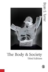 The Body and Society Explorations in Social Theory  Ed 3