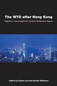 The WTO after Hong Kong Progress in, and Prospects for, the Doha Development Agenda