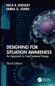 Designing for Situation Awareness An Approach to User–Centered Design, 3rd Edition