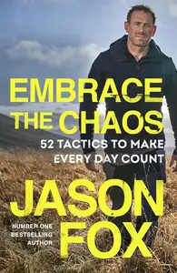 Embrace the Chaos 52 Tactics to Make Every Day Count